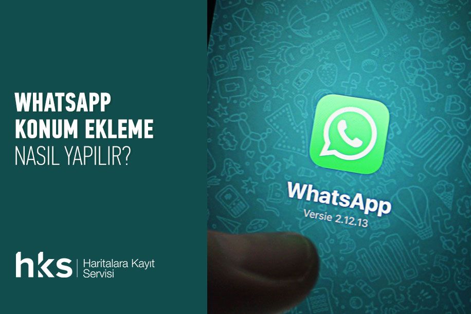 WhatsApp Konum Ekleme Nasıl Yapılır? (Adım Adım)