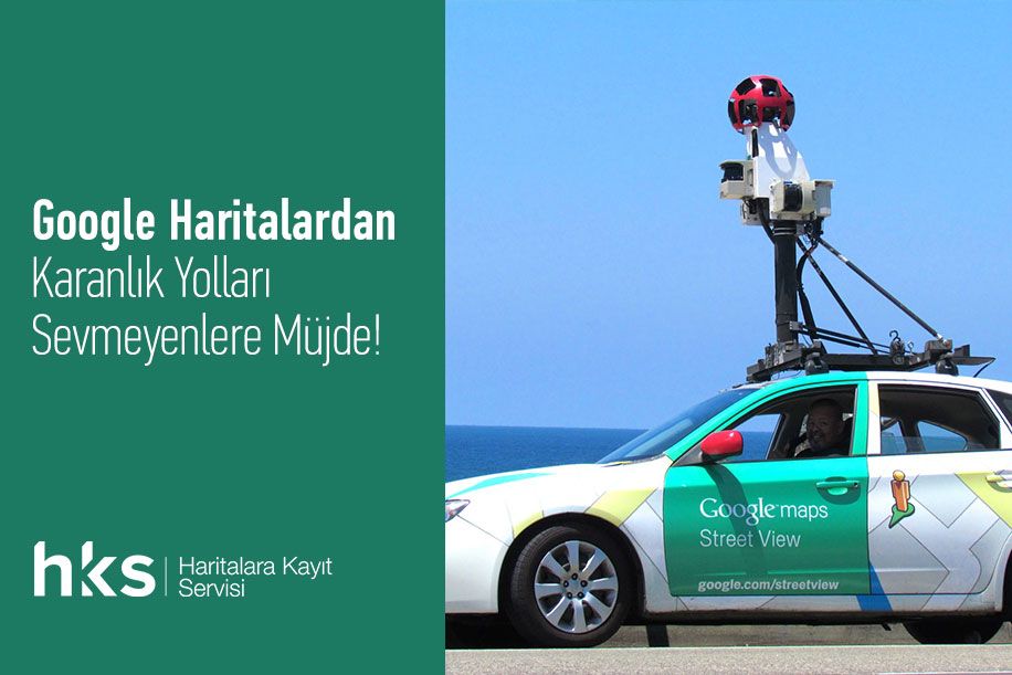 Google Haritalardan Karanlık Yolları Sevmeyenlere Müjde!